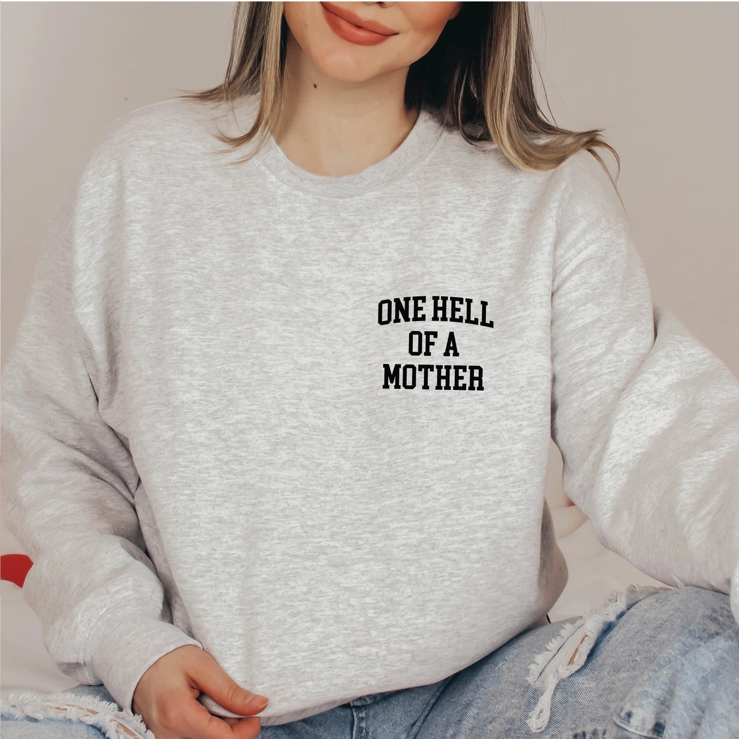 Crewneck Sweatshirt - One Hell Of A Mother